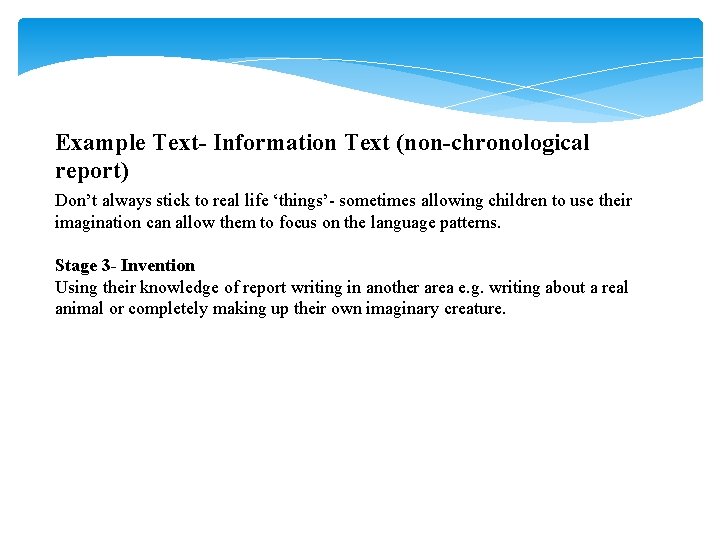 Example Text- Information Text (non-chronological report) Don’t always stick to real life ‘things’- sometimes