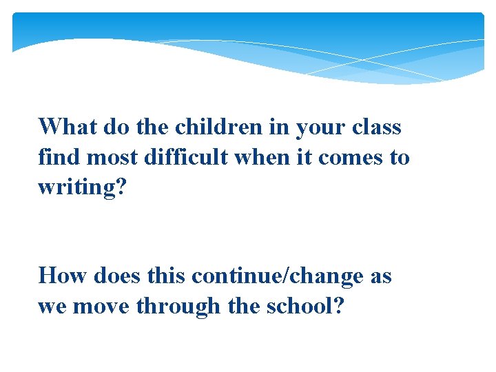 What do the children in your class find most difficult when it comes to