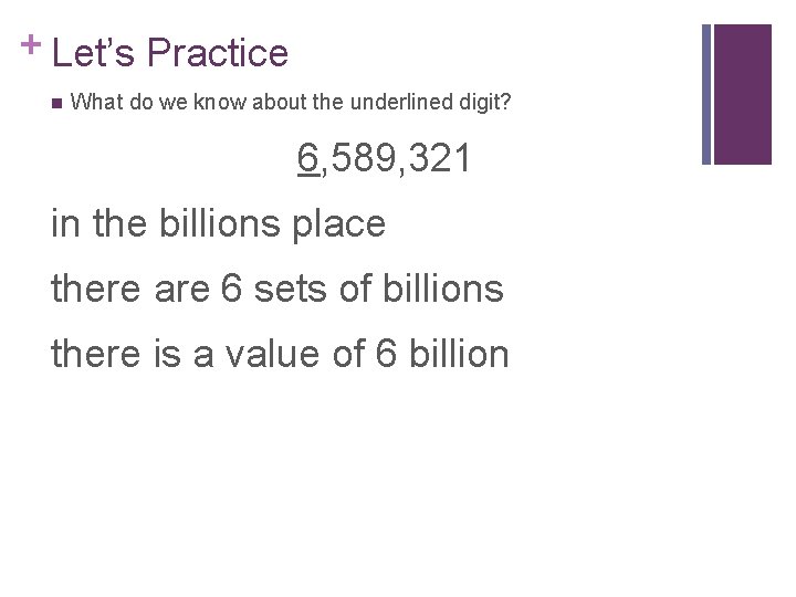 + Let’s Practice n What do we know about the underlined digit? 6, 589,