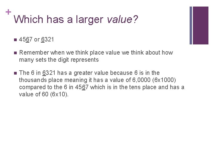 + Which has a larger value? n 4567 or 6321 n Remember when we