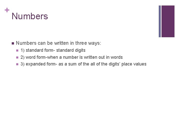 + Numbers n Numbers can be written in three ways: n 1) standard form-