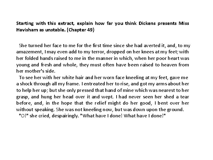 Starting with this extract, explain how far you think Dickens presents Miss Havisham as