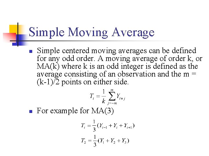 Simple Moving Average n n Simple centered moving averages can be defined for any