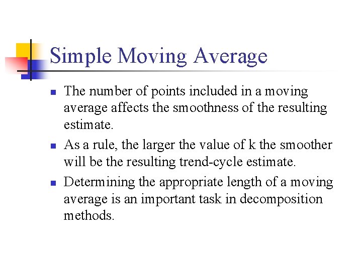 Simple Moving Average n n n The number of points included in a moving