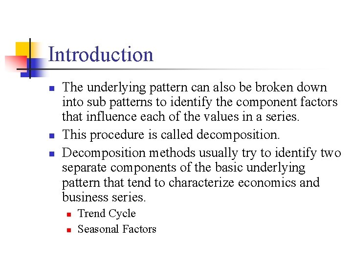 Introduction n The underlying pattern can also be broken down into sub patterns to