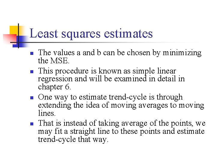 Least squares estimates n n The values a and b can be chosen by