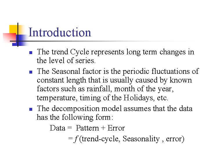 Introduction n The trend Cycle represents long term changes in the level of series.