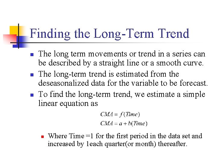 Finding the Long-Term Trend n n n The long term movements or trend in