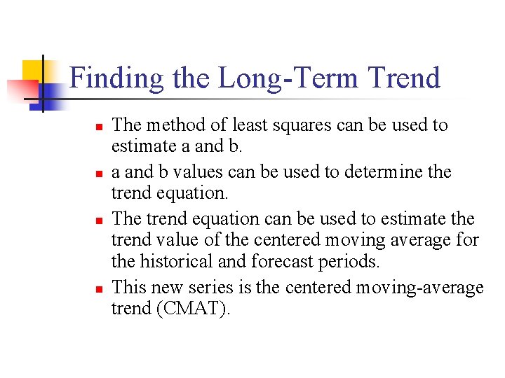 Finding the Long-Term Trend n n The method of least squares can be used