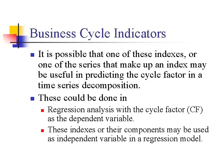 Business Cycle Indicators n n It is possible that one of these indexes, or