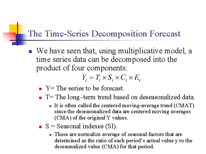 The Time-Series Decomposition Forecast n We have seen that, using multiplicative model, a time