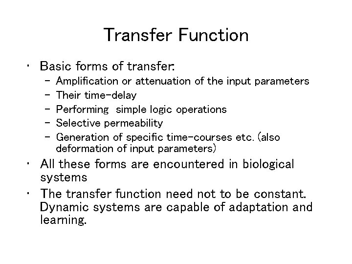 Transfer Function • Basic forms of transfer: – – – Amplification or attenuation of
