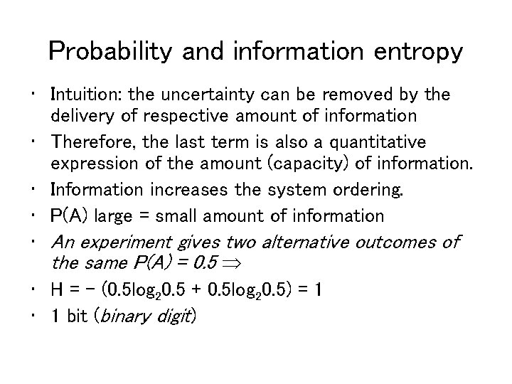 Probability and information entropy • Intuition: the uncertainty can be removed by the delivery