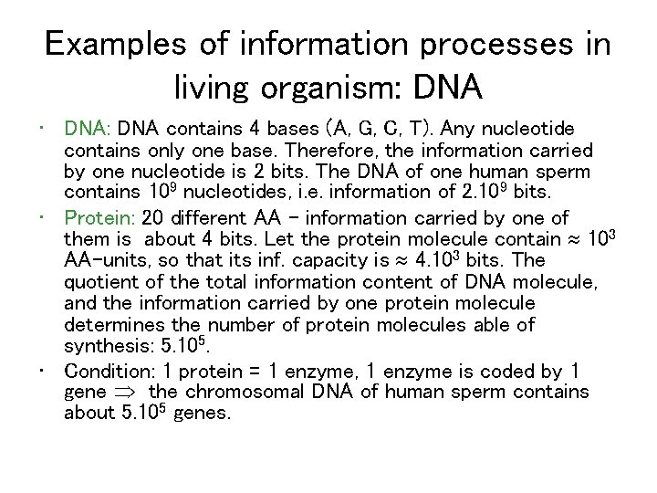 Examples of information processes in living organism: DNA • DNA: DNA contains 4 bases