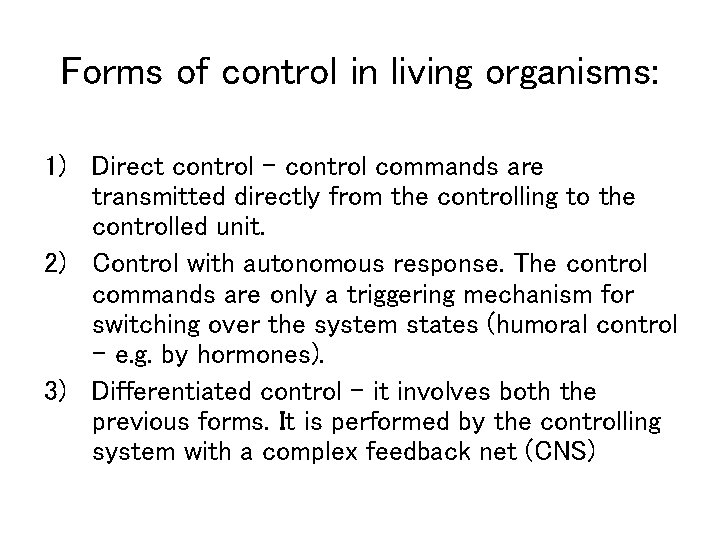 Forms of control in living organisms: 1) Direct control - control commands are transmitted