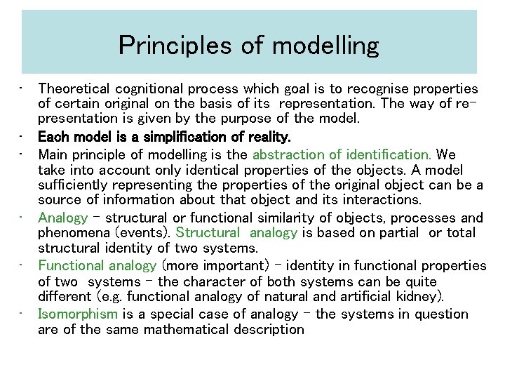 Principles of modelling • Theoretical cognitional process which goal is to recognise properties of