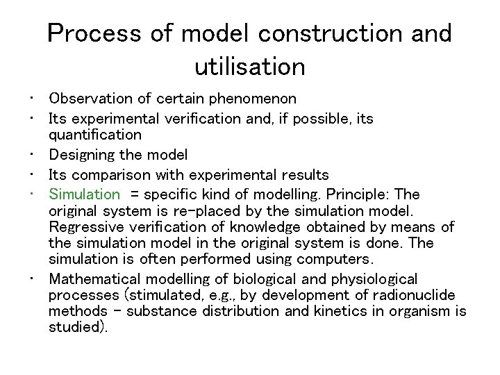 Process of model construction and utilisation • Observation of certain phenomenon • Its experimental