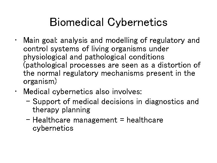 Biomedical Cybernetics • Main goal: analysis and modelling of regulatory and control systems of