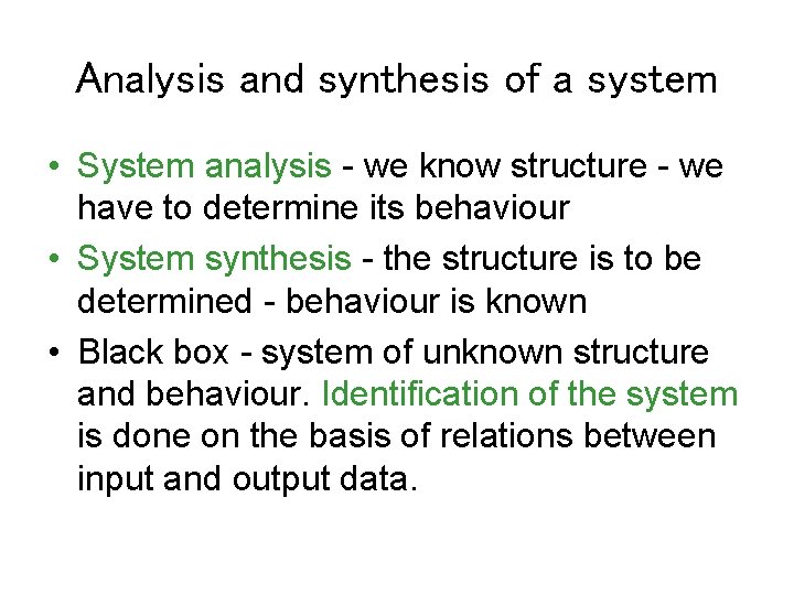 Analysis and synthesis of a system • System analysis - we know structure -