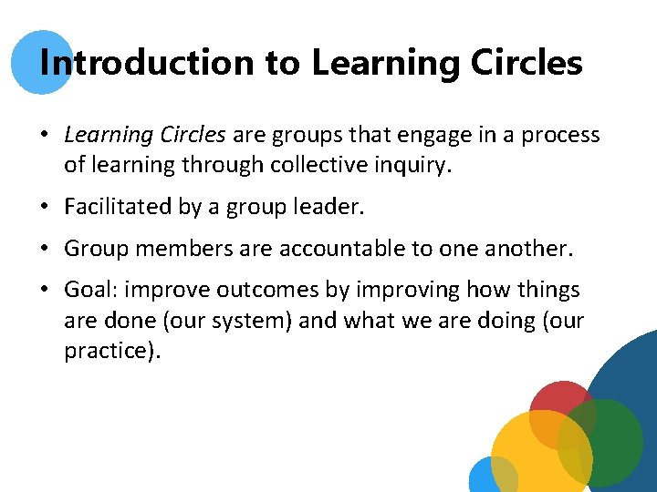 Introduction to Learning Circles • Learning Circles are groups that engage in a process