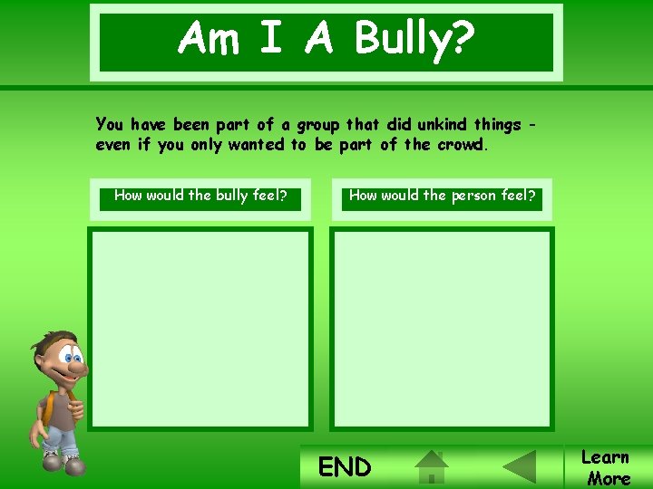 Am I A Bully? You have been part of a group that did unkind