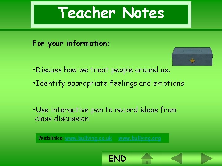 Teacher Notes For your information: • Discuss how we treat people around us. •