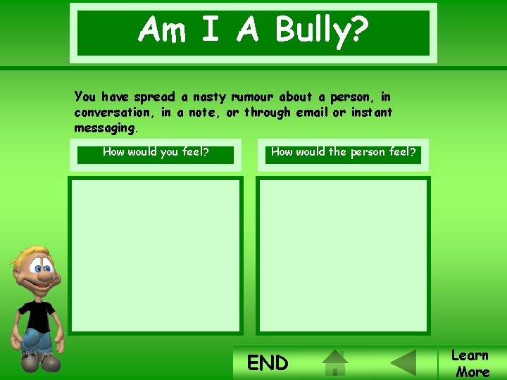 Am I A Bully? You have spread a nasty rumour about a person, in