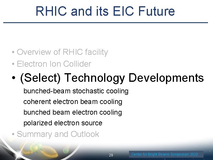 RHIC and its EIC Future • Overview of RHIC facility • Electron Ion Collider