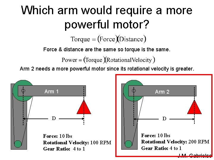 Which arm would require a more powerful motor? Force & distance are the same