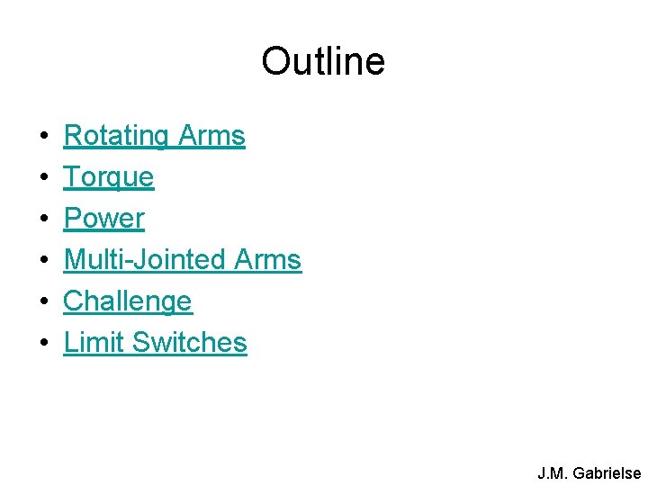 Outline • • • Rotating Arms Torque Power Multi-Jointed Arms Challenge Limit Switches J.