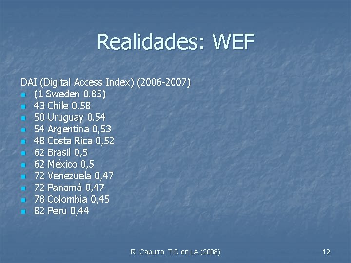 Realidades: WEF DAI (Digital Access Index) (2006 -2007) n (1 Sweden 0. 85) n