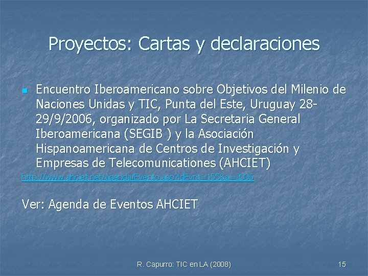 Proyectos: Cartas y declaraciones n Encuentro Iberoamericano sobre Objetivos del Milenio de Naciones Unidas