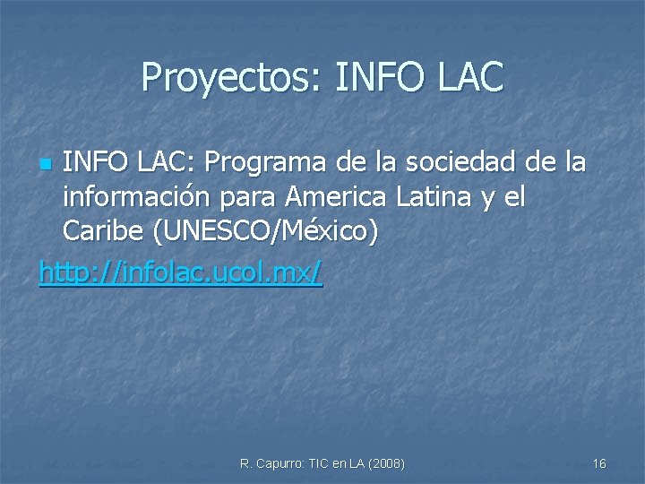 Proyectos: INFO LAC: Programa de la sociedad de la información para America Latina y