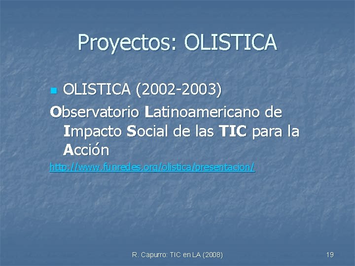 Proyectos: OLISTICA (2002 -2003) Observatorio Latinoamericano de Impacto Social de las TIC para la