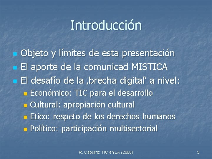 Introducción n Objeto y límites de esta presentación El aporte de la comunicad MISTICA