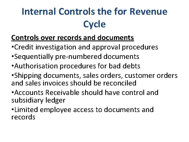 Internal Controls the for Revenue Cycle Controls over records and documents • Credit investigation