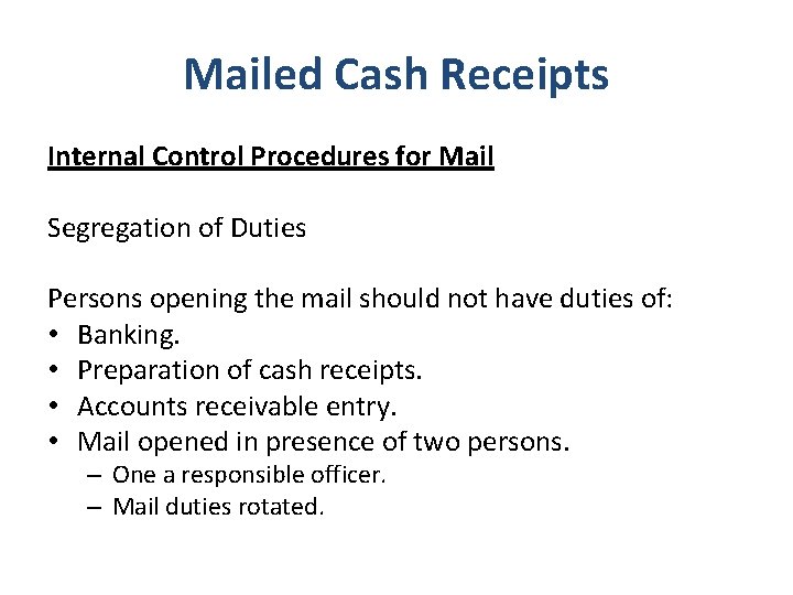 Mailed Cash Receipts Internal Control Procedures for Mail Segregation of Duties Persons opening the