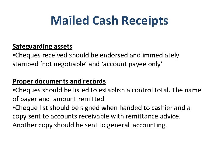 Mailed Cash Receipts Safeguarding assets • Cheques received should be endorsed and immediately stamped