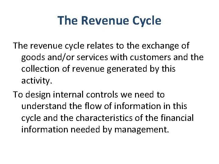 The Revenue Cycle The revenue cycle relates to the exchange of goods and/or services