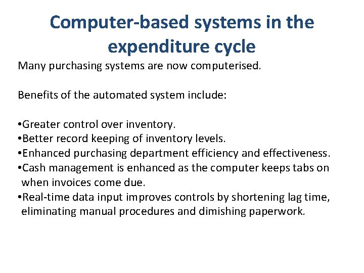 Computer-based systems in the expenditure cycle Many purchasing systems are now computerised. Benefits of