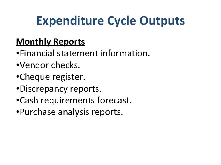 Expenditure Cycle Outputs Monthly Reports • Financial statement information. • Vendor checks. • Cheque