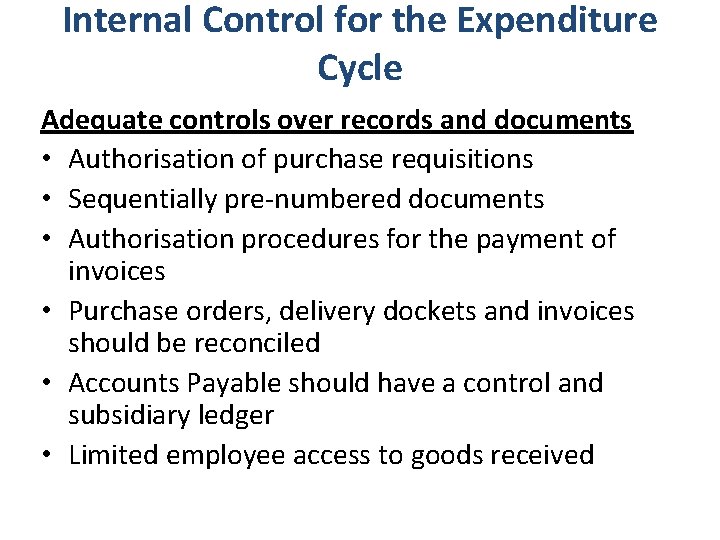 Internal Control for the Expenditure Cycle Adequate controls over records and documents • Authorisation