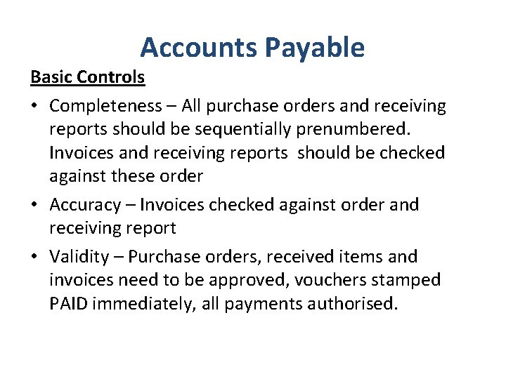 Accounts Payable Basic Controls • Completeness – All purchase orders and receiving reports should