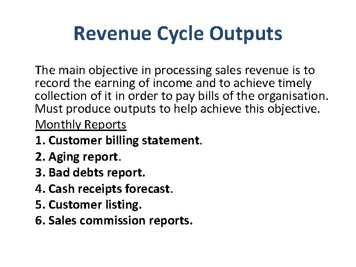 Revenue Cycle Outputs The main objective in processing sales revenue is to record the