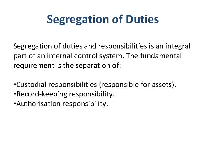 Segregation of Duties Segregation of duties and responsibilities is an integral part of an