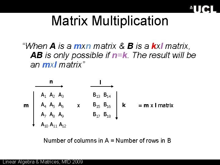 Matrix Multiplication “When A is a mxn matrix & B is a kxl matrix,