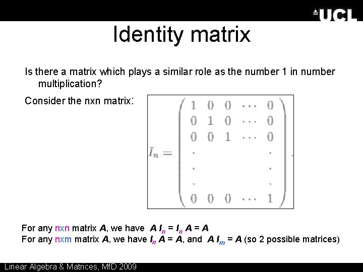 Identity matrix Is there a matrix which plays a similar role as the number
