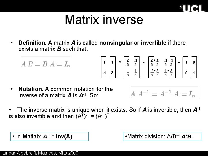 Matrix inverse • Definition. A matrix A is called nonsingular or invertible if there