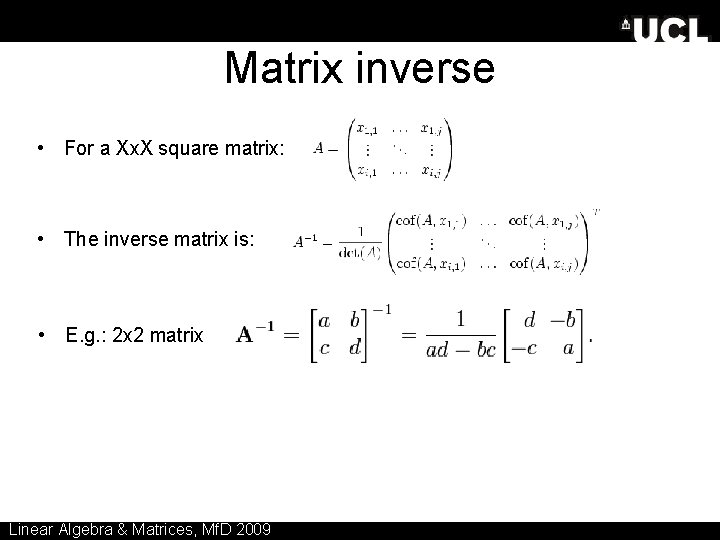 Matrix inverse • For a Xx. X square matrix: • The inverse matrix is: