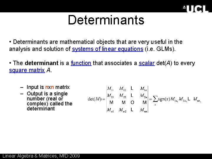 Determinants • Determinants are mathematical objects that are very useful in the analysis and